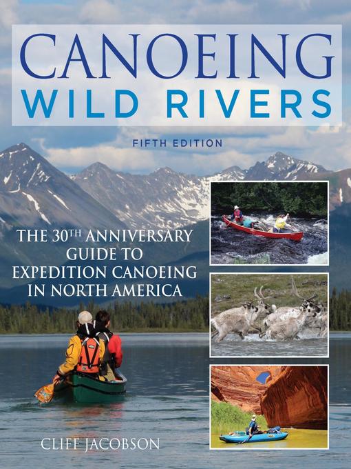 Title details for Canoeing Wild Rivers by Cliff Jacobson - Wait list